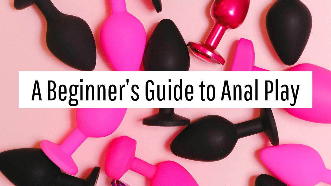 The Beginner’s Guide to Anal Play