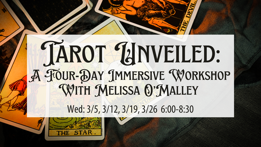 Tarot Unveiled: A Four-Day Immersive Workshop With Melissa O’Malley